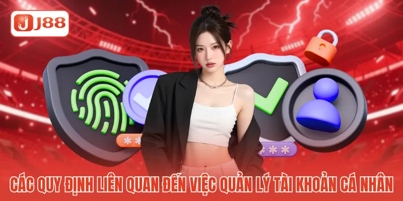 Các quy định liên quan đến việc quản lý tài khoản cá nhân 