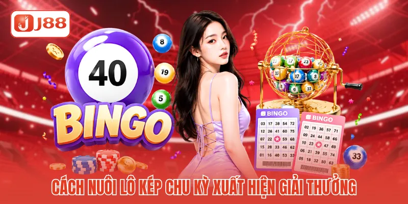 Cách nuôi lô kép chu kỳ xuất hiện giải thưởng