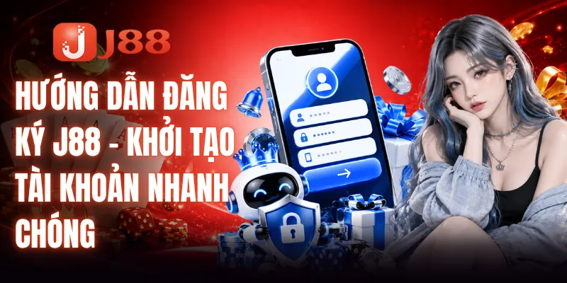 Hướng Dẫn Đăng Ký J88