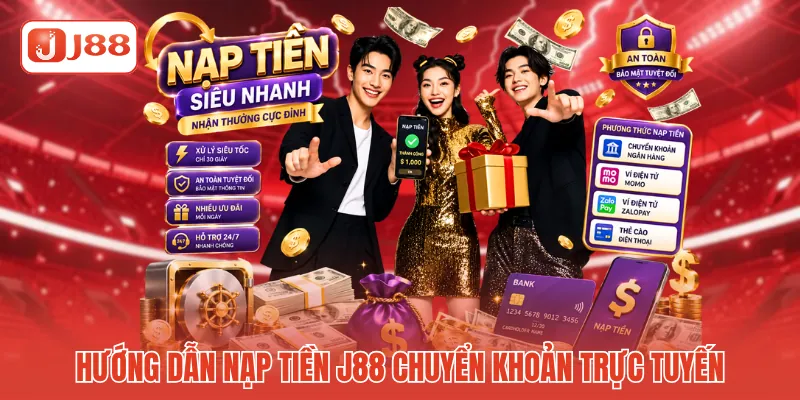 Hướng dẫn nạp tiền J88 chuyển khoản trực tuyến