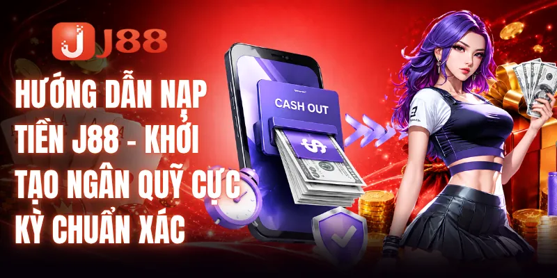 Hướng Dẫn Nạp Tiền J88