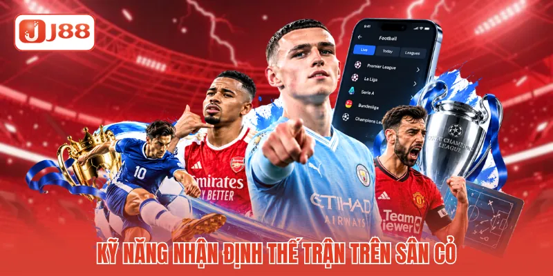 Kỹ năng nhận định thế trận trên sân cỏ