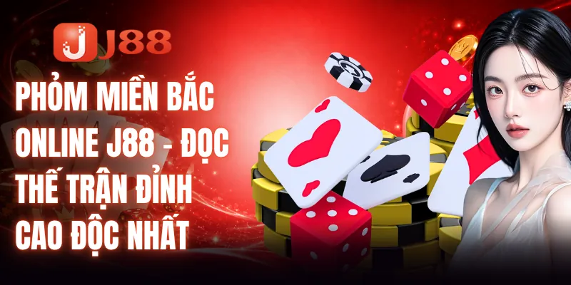 Phỏm Miền Bắc Online J88
